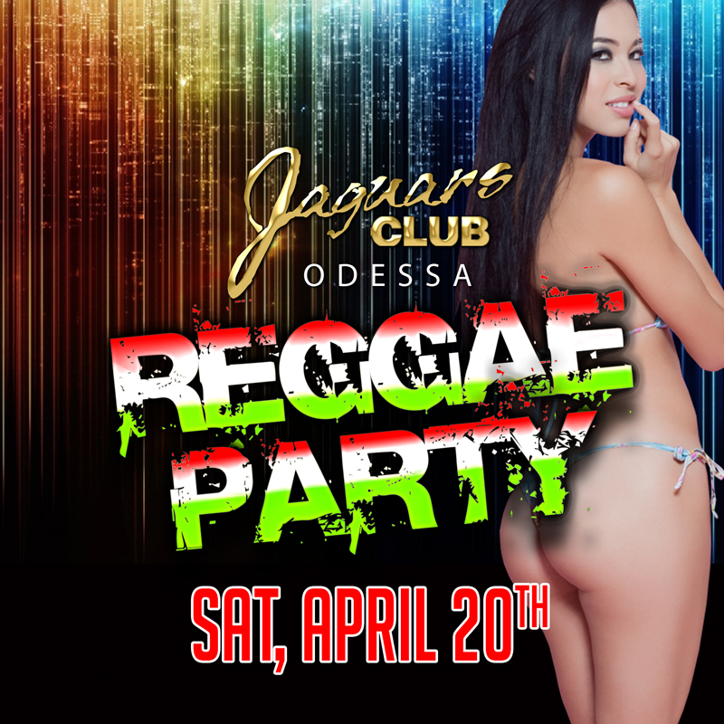 Reggae party at Jaguars Odessa April 20th. Party with the sexiest girls in Odessa.